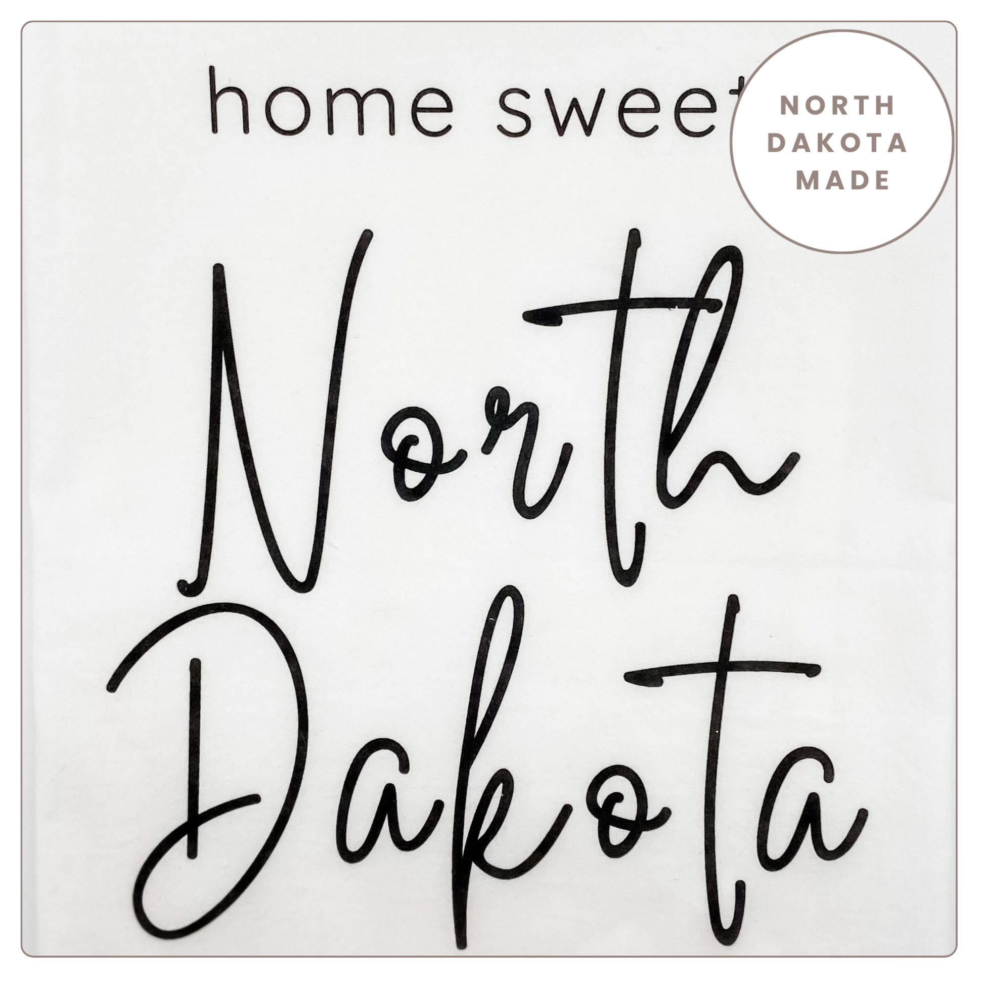 Home Sweet North Dakota tea towel